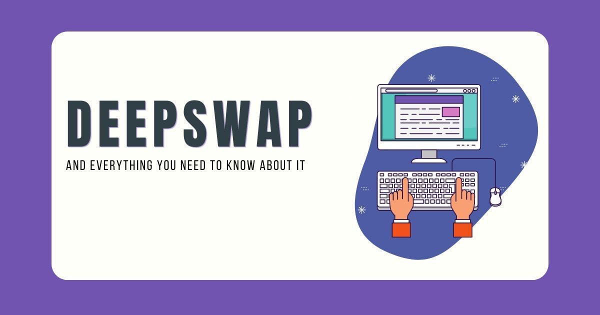 Cover Image for What is Deepswap? Learn all about it!