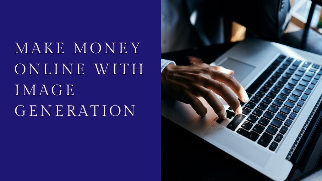 Cover Image for Make Money Online with Image Generation