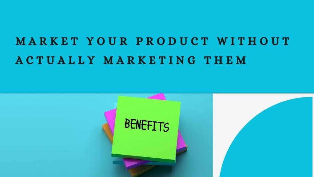 Cover Image for Here's How You Can Market Your Product without actually Marketing Them