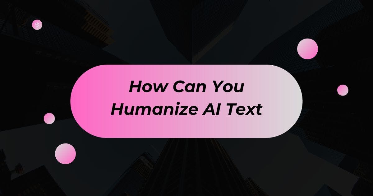 Cover Image for How Can You Humanize AI Text