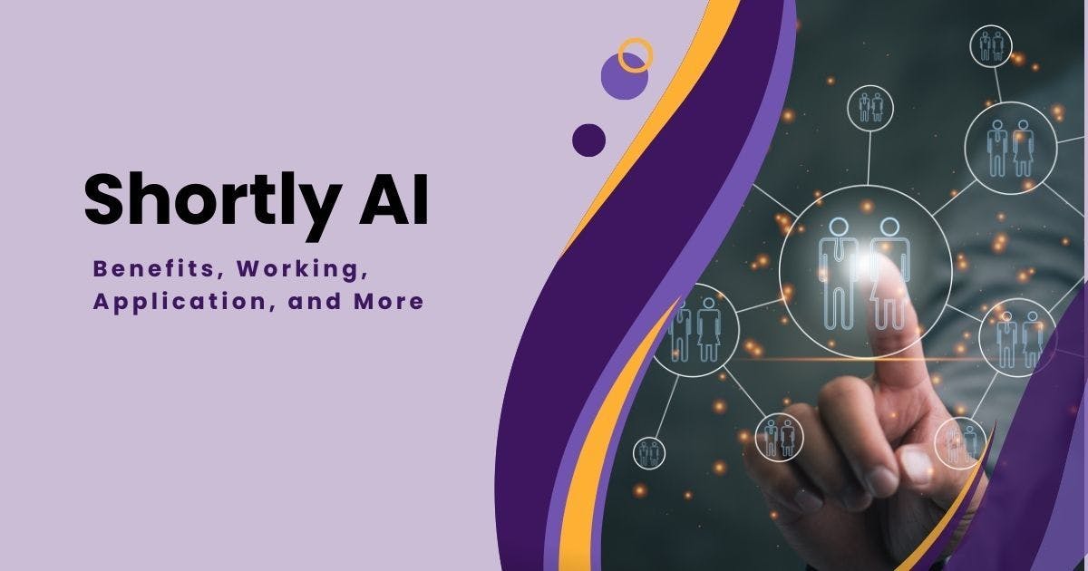 Cover Image for Shortly AI: Benefits, Working, Application and More