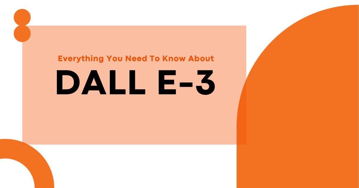 Cover Image for Everything You Need To Know About Dall E-3