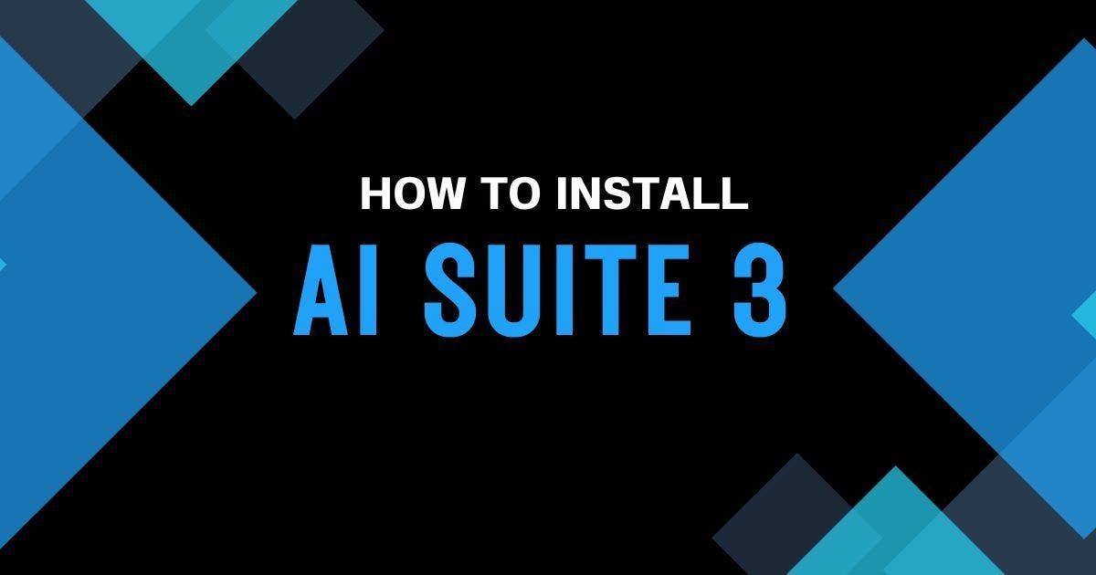 Cover Image for How to Install AI Suite 3