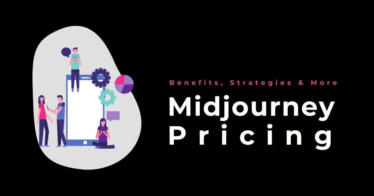 Cover Image for What are the Benefits of Midjourney Pricing. Strategies and More