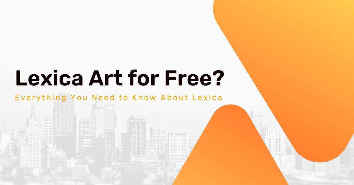 Cover Image for Lexica Art for Free? Everything You Need to Know About Lexica