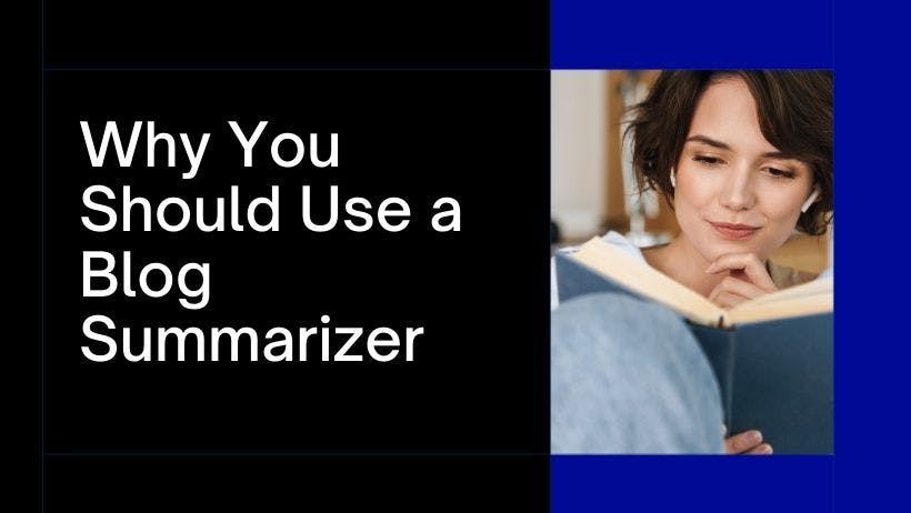 Cover Image for Why You Need A Blog Summarizer