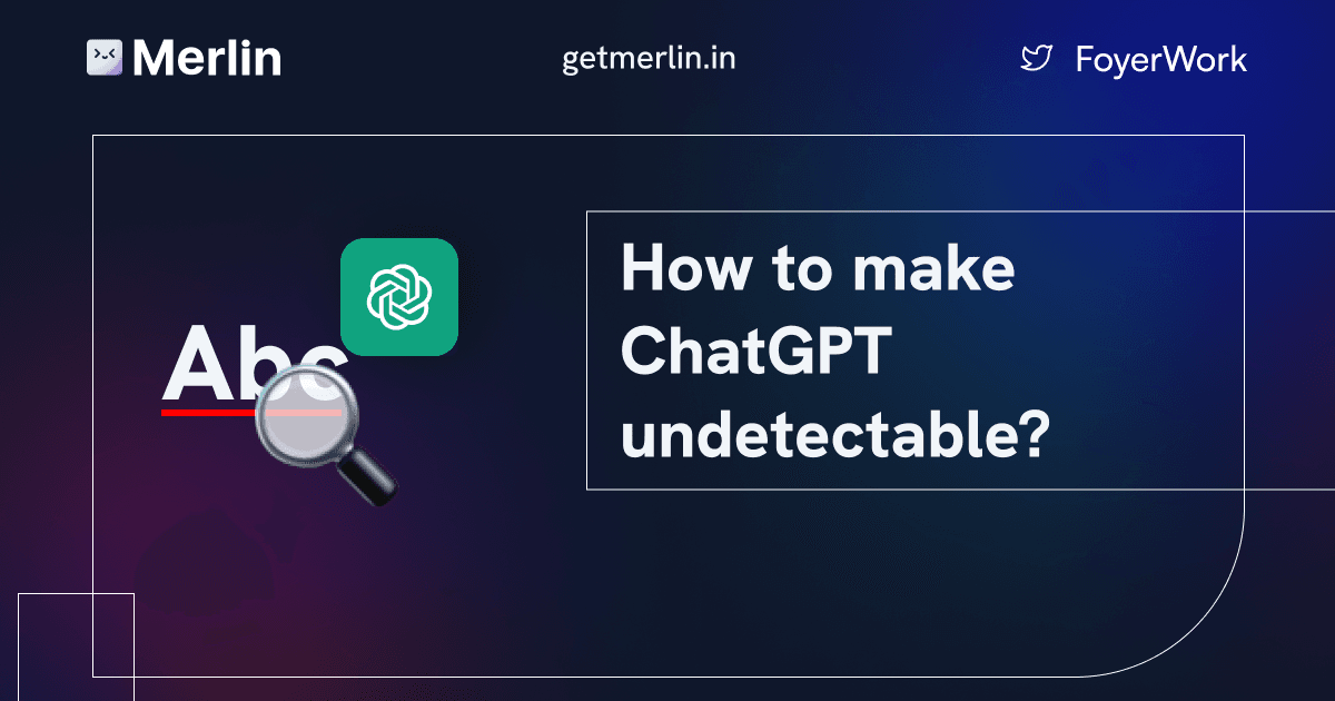 Cover Image for How to Make ChatGPT Undetectable?
