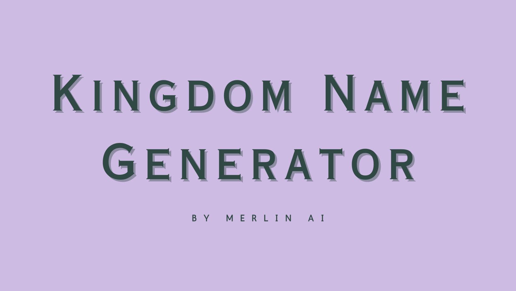 Cover Image for Free Kingdom Name Generator by Merlin AI